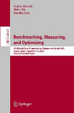 Benchmarking, Measuring, and Optimizing: 15th BenchCouncil International Symposium, Bench 2023, Sanya, China, December 3–5, 2023, Revised Selected Papers de Sascha Hunold