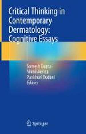 Critical Thinking in Contemporary Dermatology: Cognitive Essays de Somesh Gupta