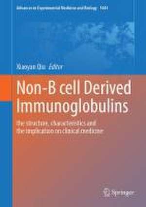 Non B cell-Derived Immunoglobulins: The Structure, Characteristics and the Implication on Clinical Medicine de Xiaoyan Qiu