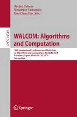 WALCOM: Algorithms and Computation: 18th International Conference and Workshops on Algorithms and Computation, WALCOM 2024, Kanazawa, Japan, March 18–20, 2024, Proceedings de Ryuhei Uehara