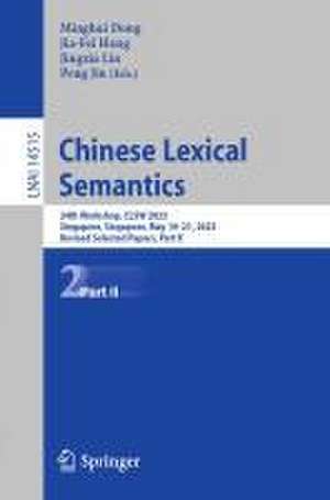 Chinese Lexical Semantics: 24th Workshop, CLSW 2023, Singapore, Singapore, May 19–21, 2023, Revised Selected Papers, Part II de Minghui Dong
