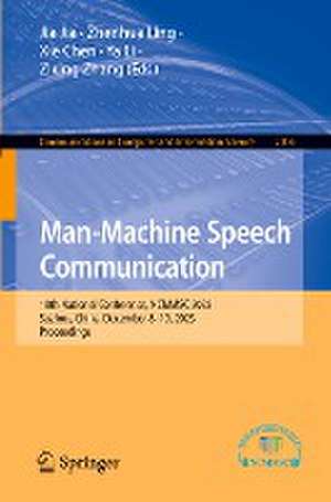 Man-Machine Speech Communication: 18th National Conference, NCMMSC 2023, Suzhou, China, December 8–10, 2023, Proceedings de Jia Jia