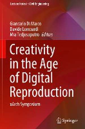 Creativity in the Age of Digital Reproduction: xArch Symposium de Giancarlo Di Marco