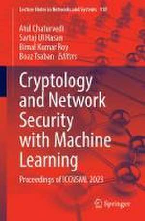 Cryptology and Network Security with Machine Learning: Proceedings of ICCNSML 2023 de Atul Chaturvedi