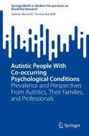 Autistic People With Co-occurring Psychological Conditions: Prevalence and Perspectives From Autistics, Their Families, and Professionals de Gabriel Bennett