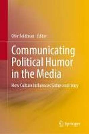 Communicating Political Humor in the Media: How Culture Influences Satire and Irony de Ofer Feldman