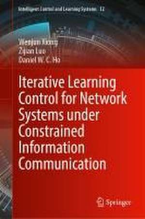 Iterative Learning Control for Network Systems Under Constrained Information Communication de Wenjun Xiong