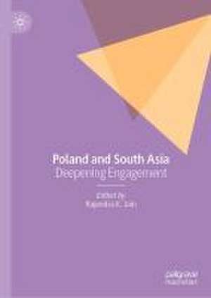 Poland and South Asia: Deepening Engagement de Rajendra K. Jain