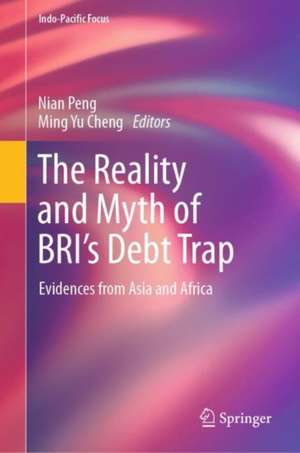 The Reality and Myth of BRI’s Debt Trap: Evidences from Asia and Africa de Nian Peng