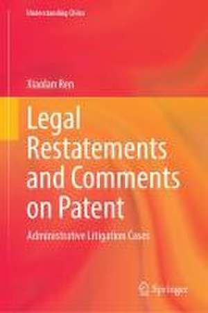 Legal Restatements and Comments on Patent: Administrative Litigation Cases de Xiaolan Ren