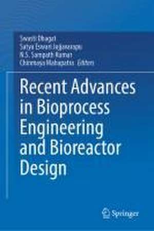 Recent Advances in Bioprocess Engineering and Bioreactor Design de Swasti Dhagat