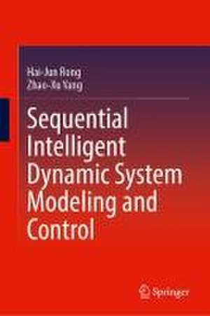 Sequential Intelligent Dynamic System Modeling and Control de Hai-Jun Rong