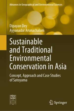 Sustainable and Traditional Environmental Conservation in Asia: Concept, Approach and Case Studies of Satoyama de Dipayan Dey