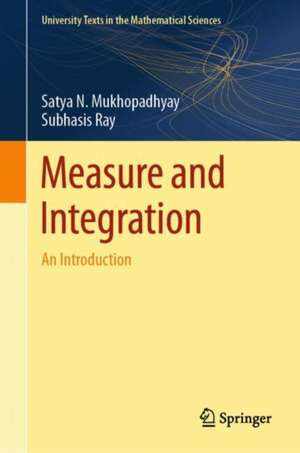 Measure and Integration: An Introduction de Satya N. Mukhopadhyay