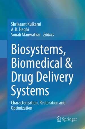 Biosystems, Biomedical & Drug Delivery Systems: Characterization, Restoration and Optimization de Shrikaant Kulkarni