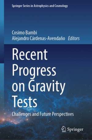 Recent Progress on Gravity Tests: Challenges and Future Perspectives de Cosimo Bambi