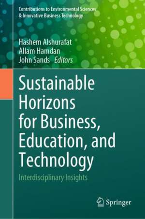 Sustainable Horizons for Business, Education, and Technology: Interdisciplinary Insights de Hashem Alshurafat