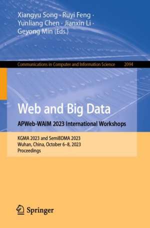 Web and Big Data. APWeb-WAIM 2023 International Workshops: KGMA 2023 and SemiBDMA 2023, Wuhan, China, October 6–8, 2023, Proceedings de Xiangyu Song