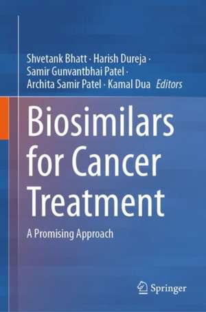 Biosimilars for Cancer Treatment: A Promising Approach de Shvetank Bhatt