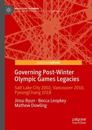 Governance of Post-Winter Olympic Games Legacies: Salt Lake City 2002, Vancouver 2010, PyeongChang 2018 de Jinsu Byun