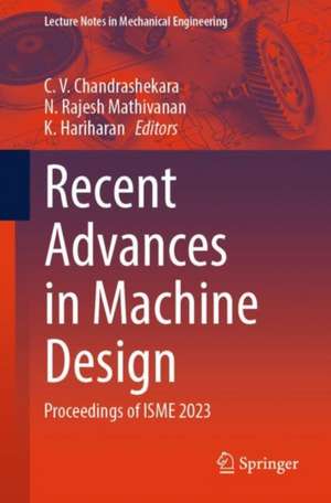 Recent Advances in Machine Design: Proceedings of ISME 2023 de C. V. Chandrashekara