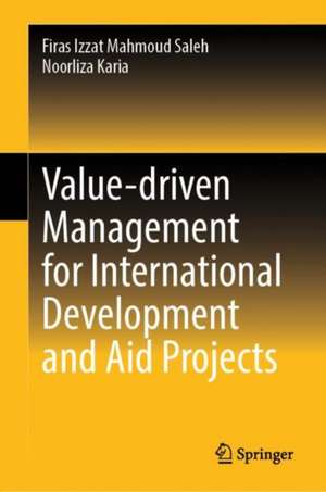 Value-driven Management for International Development and Aid Projects de Firas Izzat Mahmoud Saleh