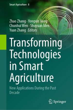 Transforming Technologies in Smart Agriculture: New Applications During the Past Decade de Zhao Zhang