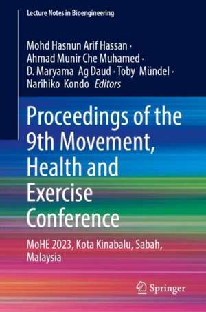 Proceedings of the 9th Movement, Health and Exercise Conference: MoHE 2023, Kota Kinabalu, Sabah, Malaysia de Mohd Hasnun Arif Hassan