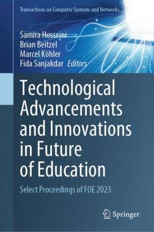 Technological Advancements & Innovations in Future of Education: Select Proceedings of FOE 2023 de Samira Hosseini