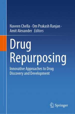 Drug Repurposing: Innovative Approaches to Drug Discovery and Development de Naveen Chella