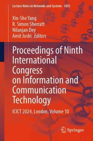 Proceedings of Ninth International Congress on Information and Communication Technology: ICICT 2024, London, Volume 10 de Xin She Yang