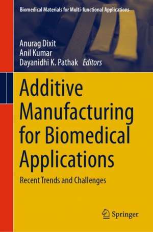 Additive Manufacturing for Biomedical Applications: Recent Trends and Challenges de Anurag Dixit