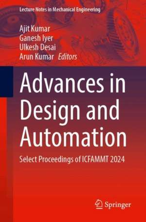 Advances in Design and Automation: Select Proceedings of ICFAMMT 2024 de Ajit Kumar