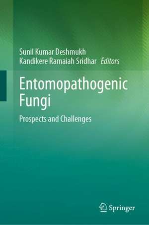 Entomopathogenic Fungi: Prospects and Challenges de Sunil Kumar Deshmukh