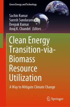 Clean Energy Transition-via-Biomass Resource Utilization: A Way to Mitigate Climate Change de Sachin Kumar