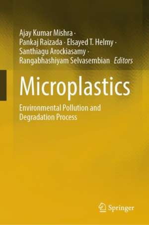 Microplastics: Environmental Pollution and Degradation Process de Ajay Kumar Mishra