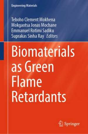 Biomaterials as Green Flame Retardants de Teboho Clement Mokhena