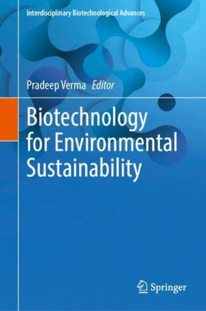 Biotechnology for Environmental Sustainability de Pradeep Verma