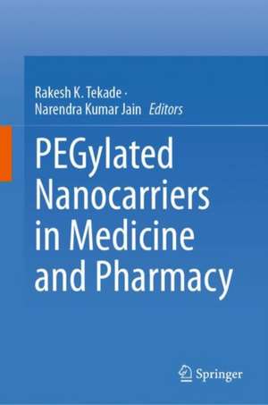 PEGylated Nanocarriers in Medicine and Pharmacy de Rakesh K. Tekade