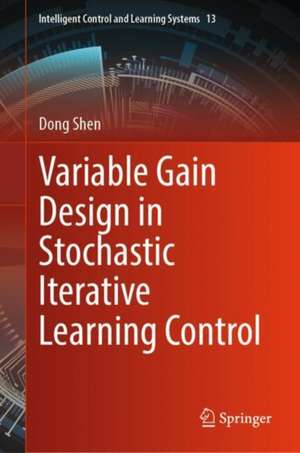 Variable Gain Design in Stochastic Iterative Learning Control de Dong Shen