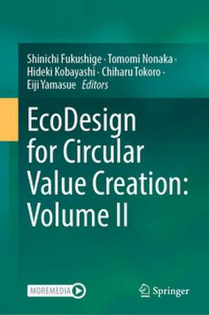 EcoDesign for Circular Value Creation: Volume II de Shinichi Fukushige