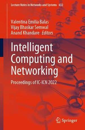 Intelligent Computing and Networking: Proceedings of IC-ICN 2022 de Valentina Emilia Balas