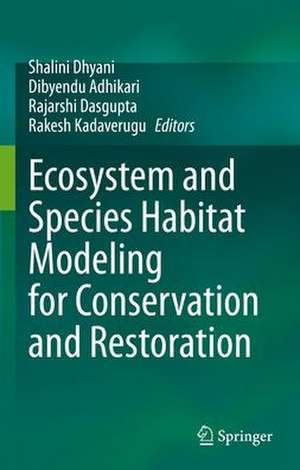 Ecosystem and Species Habitat Modeling for Conservation and Restoration de Shalini Dhyani