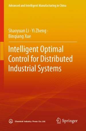 Intelligent Optimal Control for Distributed Industrial Systems de Shaoyuan Li
