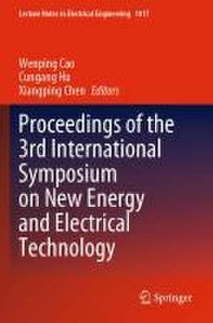 Proceedings of the 3rd International Symposium on New Energy and Electrical Technology de Wenping Cao