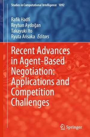 Recent Advances in Agent-Based Negotiation: Applications and Competition Challenges de Rafik Hadfi