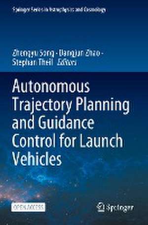 Autonomous Trajectory Planning and Guidance Control for Launch Vehicles de Zhengyu Song