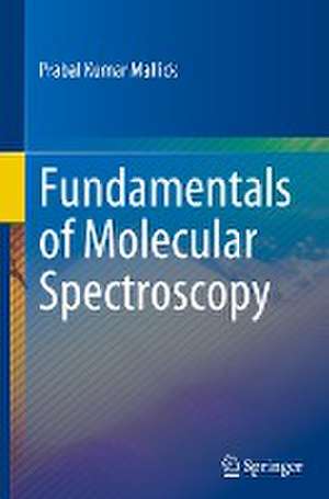 Fundamentals of Molecular Spectroscopy de Prabal Kumar Mallick