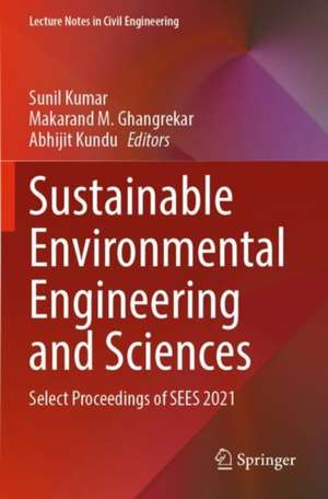 Sustainable Environmental Engineering and Sciences: Select Proceedings of SEES 2021 de Sunil Kumar