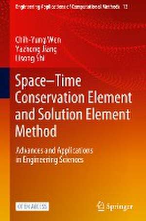 Space–Time Conservation Element and Solution Element Method: Advances and Applications in Engineering Sciences de Chih-Yung Wen